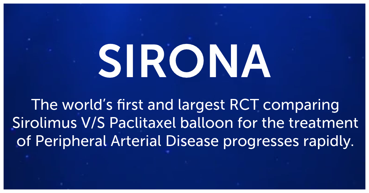 SIRONA – The world’s first and largest RCT comparing Sirolimus V/S Paclitaxel balloon for the treatment of Peripheral Arterial Disease progresses rapidly.