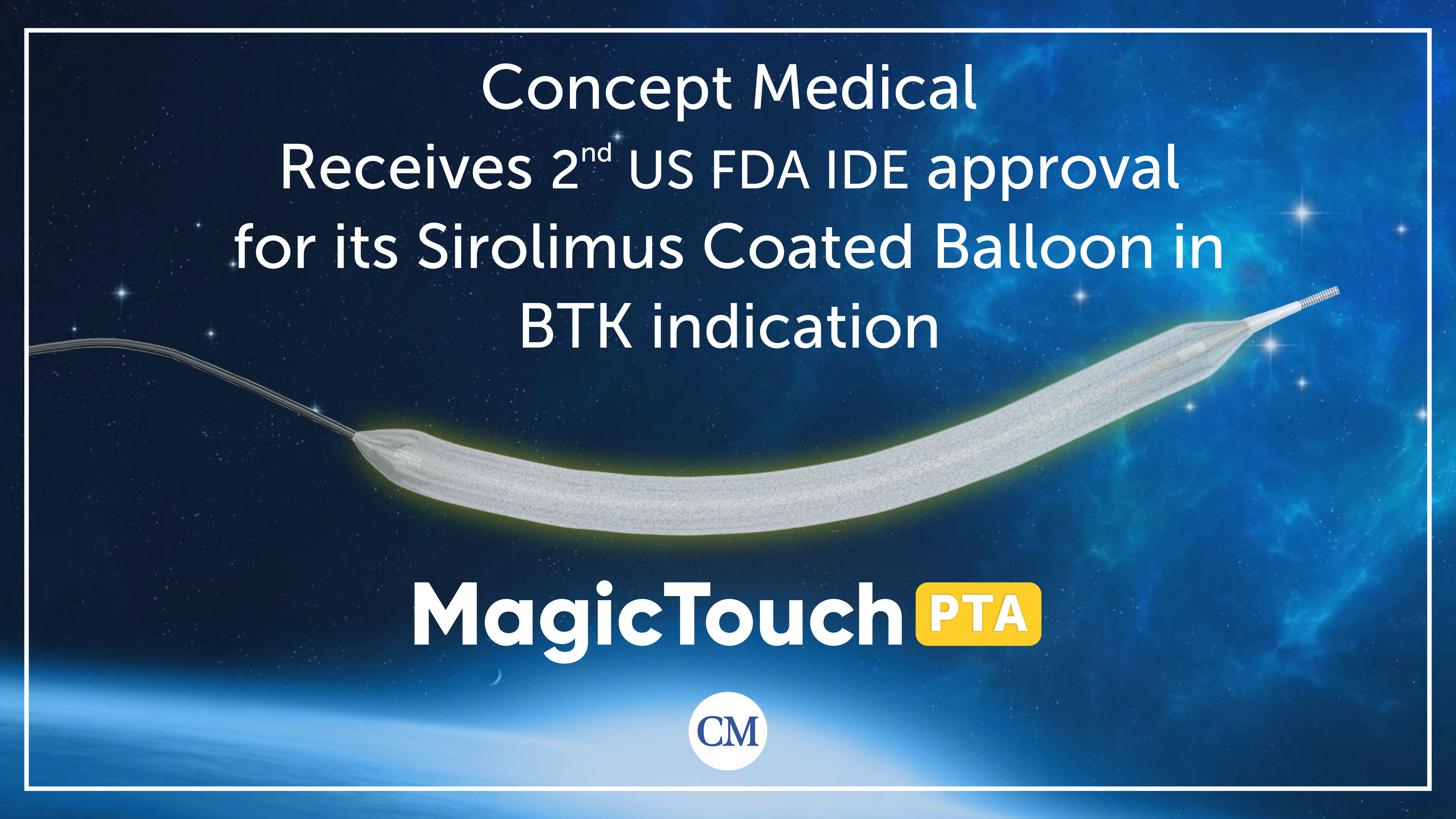 Concept Medical granted Investigational Device Exemption (IDE) approval for their Magic Touch Sirolimus Coated Balloon for the treatment of Below the Knee (BTK) Arterial Disease