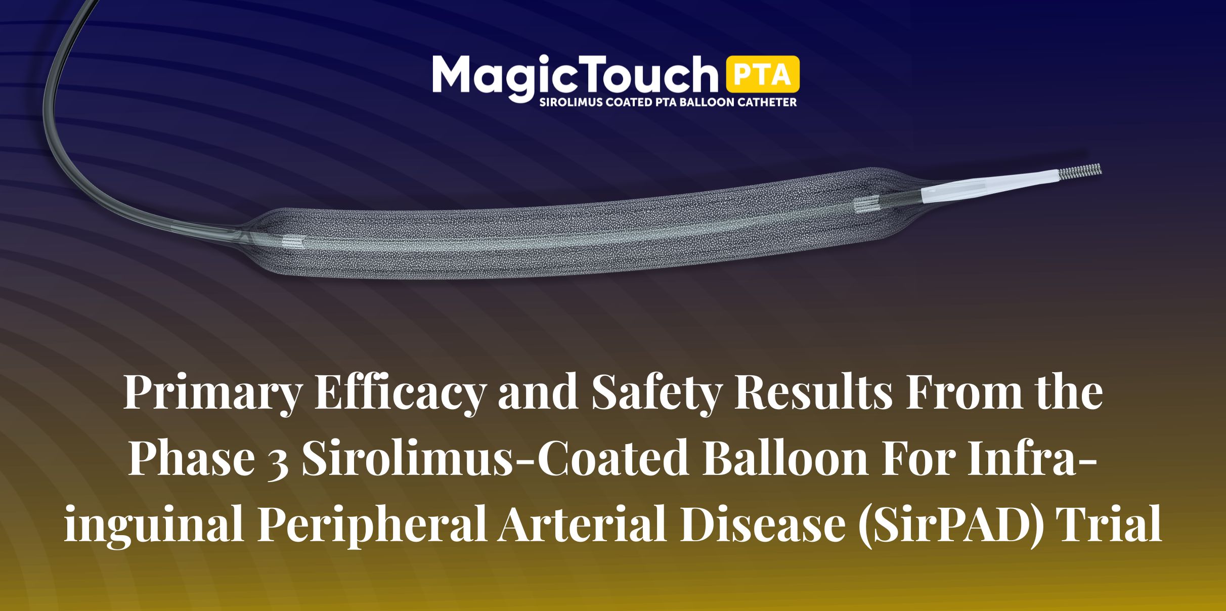 Primary Efficacy and Safety Results From the Phase 3 Sirolimus-Coated Balloon For Infra-inguinal Peripheral Arterial Disease (SirPAD) Trial